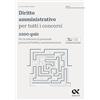 ALPHA TEST Diritto amministrativo per tutti i concorsi. 2200 quiz. Per le selezioni di personale presso la pubblica amministrazione. Ediz. MyDesk. Con Contenuto digitale per download e accesso online