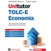 Unitutor TOLC-E Economia. Test di ammissione per Economia, Scienze politiche ...
