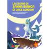 Gallucci Bros La storia di Zanna Bianca di Jack London. Nuova ediz.