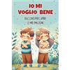 Bubbles Books IO MI VOGLIO BENE: RACCONTI PER CAPIRE LE MIE EMOZIONI: Raccolta di storie ispiratrici che aiutano i bambini e le bambine a capire ed accettare le proprie emozioni e quello che provano.