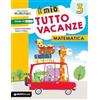 GIUNTI SCUOLA Il mio tutto vacanze. Matematica. Per la Scuola elementare (Vol. 3)
