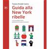 Voland FINESTRE Guida alla New York ribelle
