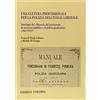 FUORI COLLANA Una cultura professionale per la polizia dell'Italia liberale. Antologia del «Manuale del funzionario di sicurezza pubblica e di polizia giudiziaria» (1863-1912)