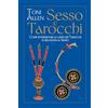 Spazio Interiore Sesso e tarocchi. Come interpretare le carte dei tarocchi in relazione al sesso