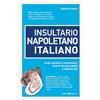 Editoriale Programma Insultario napoletano italiano. Insulti, parolacce, imprecazioni, modi di dire poco gentili e vilipendi vari