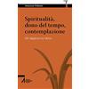 SMART BOOKS CENTRO STUDI CRISTIANI VEGET Spiritualità, dono del tempo, contemplazione. Un approccio laico