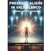 Lucio Tarzariol Presenze Aliene in Valmalenco: Ufologia: cambio di paradigma