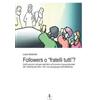 La Rondine Edizioni Followers o «fratelli tutti»?. Dall'incontro virtuale dell'altro all'incontro trascendentale del Totalmente Altro. Per una pedagogia dell'affettività Luana Barbante