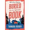 Sourcebooks, Inc Buried in a Good Book: A Cosy Crime Murder Mystery Set in a Remote Cabin Tamara Berry