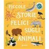 Giunti Psychometrics Piccole storie felici sugli animali. Ediz. a colori