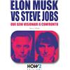 HOW2 Edizioni ELON MUSK vs STEVE JOBS: Due geni visionari a confronto