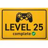 DankeDir! Level 25 complete - Cartello 30 x 20 cm - regalo di compleanno per uomini 25° compleanno 25° 25 anni - decorazione festa regalo compleanno compleanno gioco