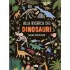 DAMI EDITORE Alla Ricerca dei Dinosauri