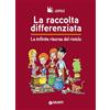 Giunti Psychometrics La raccolta differenziata. Le infinite risorse del riciclo