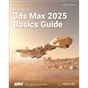 SDC Publications Autodesk 3ds Max 2025 Basics Guide Kelly L. Murdock