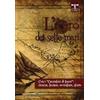 IBN L'oro dei sette mari. Con i «cacciatori di tesori»: ricerca, tecnica, avventura, storia Carlo De Risio