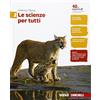 Zanichelli Le scienze per tutti. Per la Scuola media. Con e-book. Con espansione online