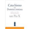 Ares Catechismo della Dottrina cristiana. Pubblicato per ordine del Sommo Pontefice san Pio X