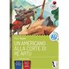 ARDEA Un americano alla corte di Re Artù. Ediz. per la scuola