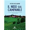 Impressioni Grafiche Il nido sul campanile. La vita di un borgo sulle colline del Monferrato durante il XX secolo