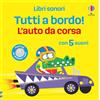 Usborne Libri sonori - Tutti a bordo!: L'auto da corsa