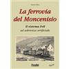 Susalibri La ferrovia del Moncenisio. Il sistema Fell ad aderenza artificiale