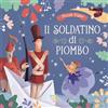 Pane e Sale Il soldatino di piombo. Ediz. a colori