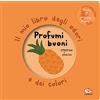 Librido Gallucci Profumi buoni. Il mio libro degli odori e dei colori. Nuova ediz.
