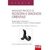 Red Edizioni Manuale pratico di filosofia e diagnosi orientale. Raggiungere il benessere con la Medicina Cinese e l'Ohashi Method®