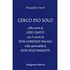 Parva Cerco Dio solo. Sulle orme di Gesù Cristo con il cuore di don Lorenzo Milani nella spiritualità di don Divo Barsotti