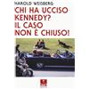 Oaks Editrice Chi ha ucciso Kennedy? Il caso non è chiuso!