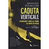 Compagnia Editoriale Aliberti Caduta verticale. Cospirazione e morte all'ombra del Monte dei Paschi
