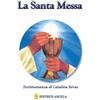 EDITRICE ANCILLA La santa messa. Testimonianza di Catalina Rivas