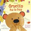 Usborne Libri tattili Chi ha la bua? - Orsetto ha la bua