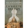 Piemme La salute dei papi. Medicina, complotti e fede da Leone XIII a Francesco