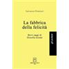 Libri dell'Arco La fabbrica della felicità. Brevi saggi di filosofia morale