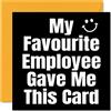 Stuff4 Divertente biglietto di compleanno manager boss, My Favorite Employee | Joke Birthday Card Boss da collega Banter Leaving Gifts 145mm Biglietto di auguri umoristico dell'amicizia regalo