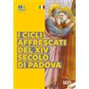 SAGEP I cicli affrescati del XIV secolo di Padova. Ediz. illustrata