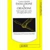 JACA BOOK Evoluzione e creazione. Dall'origine del cosmo all'origine dell'uomo