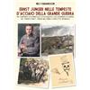 ITALIA Storica Edizioni Ernst Jünger nelle tempeste d'acciaio della Grande Guerra. Un compendio documentale e fotografico sull'esperienza di guerra del Tenente Ernst Jünger nel primo conflitto mondiale