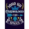 Independently published Sono un Cardiologo Che Spacca: Idea originale regalo per il miglior Cardiologo del Mondo - Quaderno divertente per collega , amico , Papà , uomo | ... , San Valentino, festa del papà, fine anno