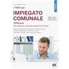 ALPHA TEST I test per impiegato comunale. 2200 quiz. Per operatori, operatori esperti e istruttori. Diritto costituzionale, amministrativo e degli enti locali. Pubblico impiego locale e reati contro la P.A. ...