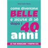 Elisa Beato Swan Come diventare belle e sicure di sé dopo i 40 anni: (E far rosicare i vostri ex)