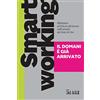 Il Sole 24 Ore Smart working. Il domani è già arrivato. Riflessioni sul futuro del lavoro nelle analisi del Sole 24 Ore
