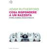BOLLATI BORINGHIERI Cosa rispondere a un razzista. Storia, scienza, razza e realtà