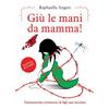Youcanprint Giù le mani da mamma! Drammatiche rivelazioni di figli mai ascoltati