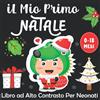 Independently published iL Mio Primo Natale Libro ad Alto Contrasto per Neonati: Educazione Sensoriale per Bebè da 0 a 18 Mesi Ricco di immagini tematiche di Natale - I Piccoli Montessori
