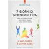 Edizioni Il Punto d'Incontro 7 giorni di bioenergetica. Per riconquistare un corpo sano e una mente sana. Il mio corpo è la mia casa Davide Viola