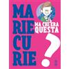 Franco Cosimo Panini Ma chi era questa Marie Curie?