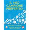 Bolis Il mio campione preferito. Racconta lo sport. Concorso letterario «Nerio Marabini»